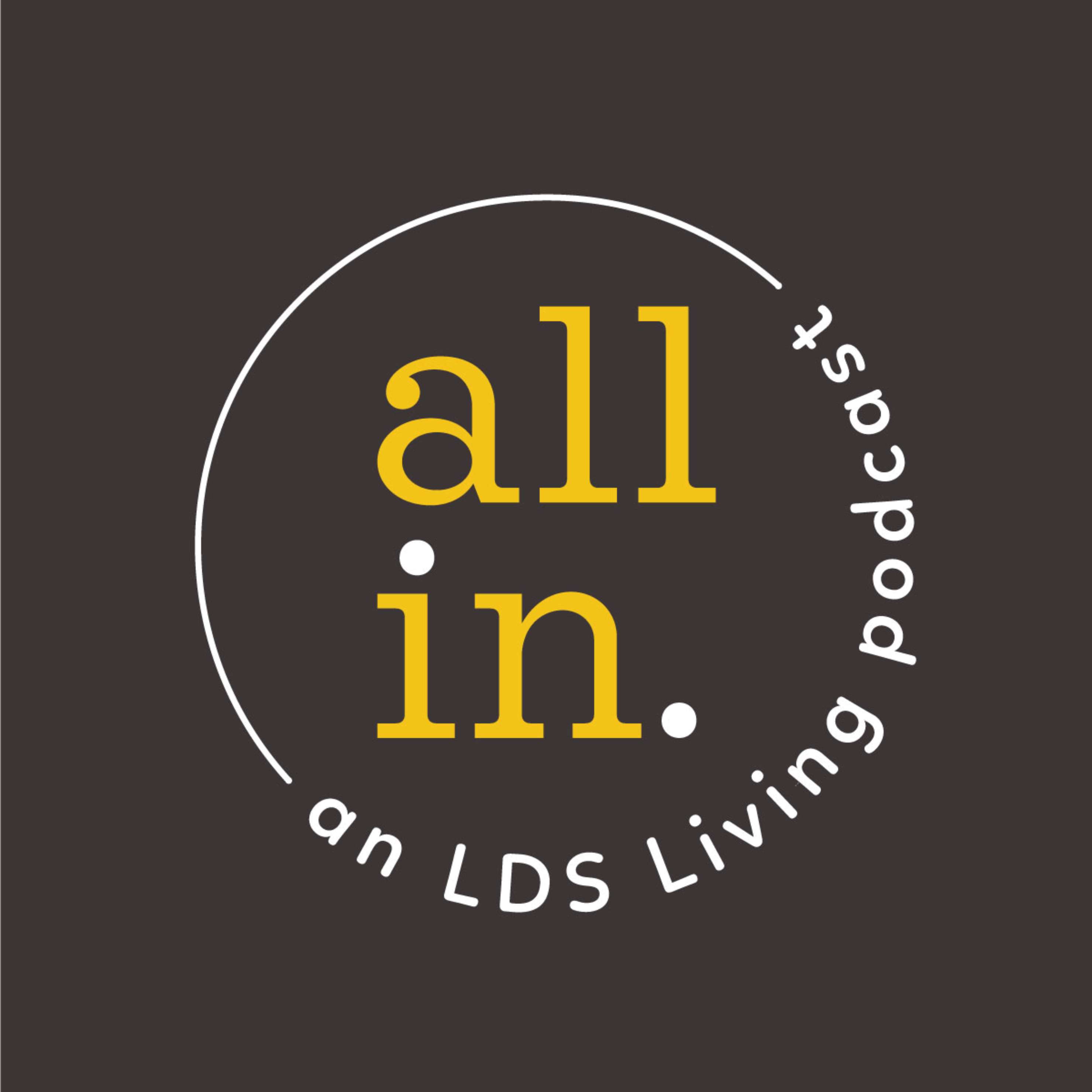 All In: An LDS Living Podcast | LDS Living